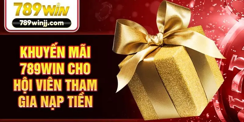 Khuyến mãi 789win cho hội viên tham gia nạp tiền