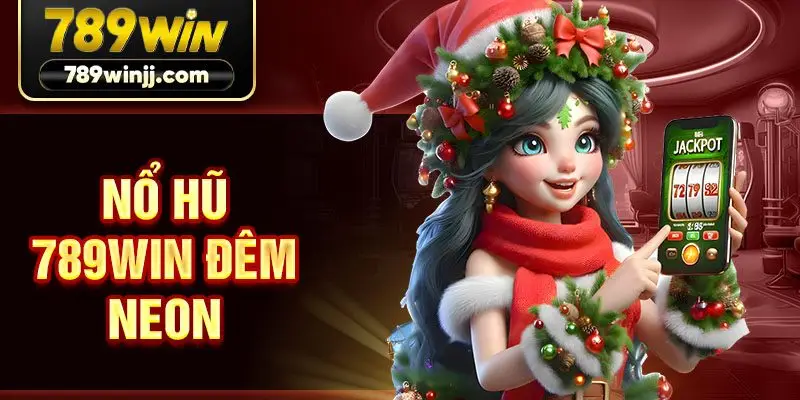 Nổ hũ 789win Đêm Neon